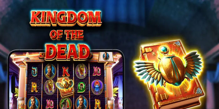 Cara Simpel Bikin Slot Kingdom of the Dead Lebih Gacor